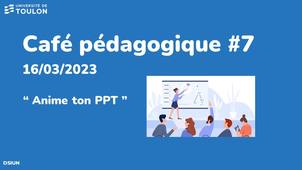 Café pédagogique #7 - Anime ton PPT : transformer un Power Point en vidéo ou en support de cours engageant