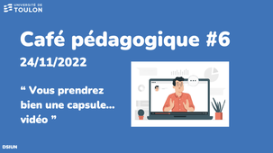 Café pédagogique #6 : « Vous prendrez bien une capsule… vidéo » – Retours d’expérience
